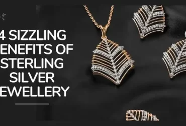 4 Sizzling Benefits of Sterling Silver Jewellery