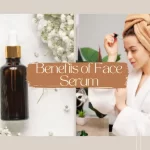 7 Excellent Benefits of Face Serum in your Skin Care Routine