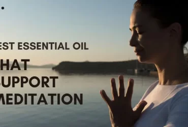 10 Best Essential Oil That Support Meditation