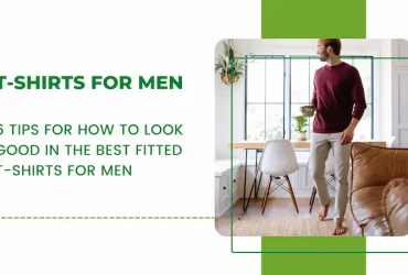 6 Tips For How to Look Good in the Best Fitted T-Shirts for Men