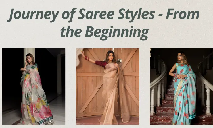 Journey of Saree Styles - From the Beginning