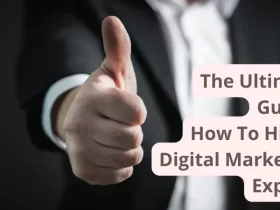 The Ultimate Guide: How To Hire A Digital Marketing Expert?