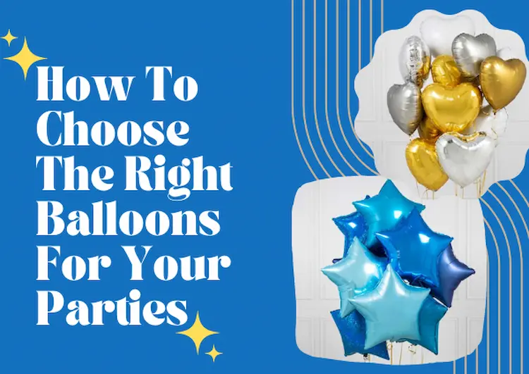 Choosing Right Balloons For Your Parties – A Secret Guide