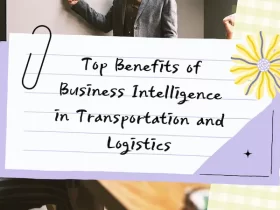 Top Benefits of Business Intelligence in Transportation and Logistics