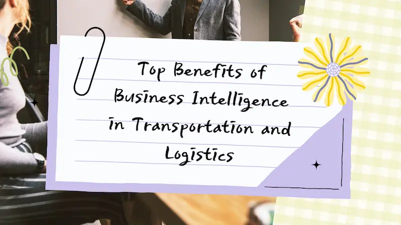 Top Benefits of Business Intelligence in Transportation and Logistics