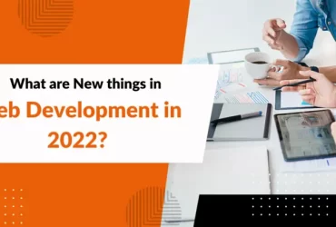 What are New things in Web Development in 2022?