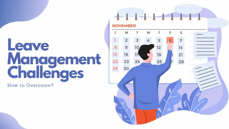 5 Major Challenges in Leave Management: How to Overcome?