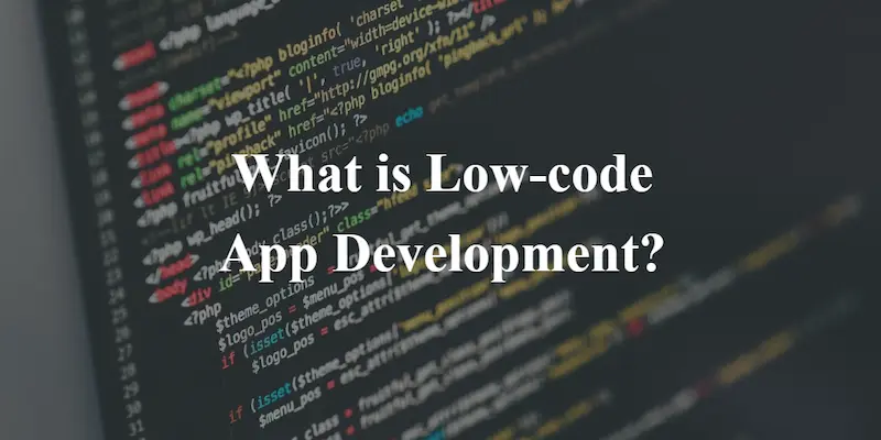 What is Low-code App Development