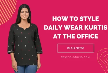 7 Best Ways to Style Daily Wear Kurtis at the Office