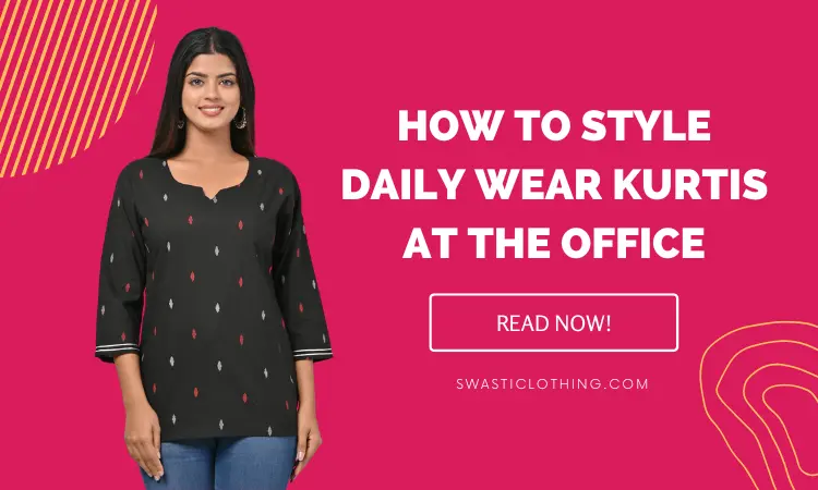 7 Best Ways to Style Daily Wear Kurtis at the Office