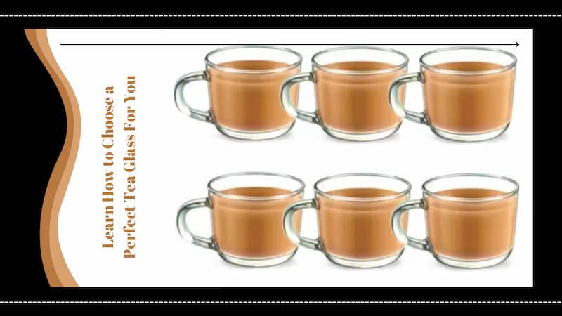 Learn How to Choose a Perfect Tea Glass For You