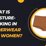 What is moisture-wicking in underwear for women