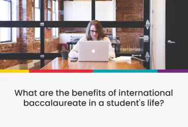 What are the benefits of international baccalaureate in a student's life?