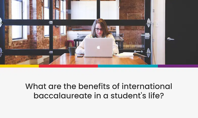 What are the benefits of international baccalaureate in a student's life?