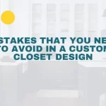 Mistakes that You Need to Avoid in a Custom Closet Design