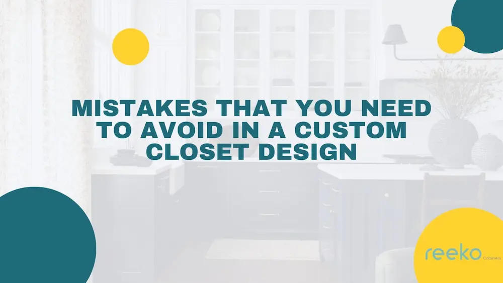 Mistakes that You Need to Avoid in a Custom Closet Design