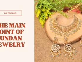 THE MAIN POINT OF KUNDAN JEWELRY