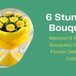 Mention 6 Stunning Bouquets Of Online Flower Delivery In India