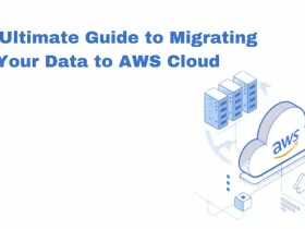 The Ultimate Guide to Migrating Your Data to AWS Cloud
