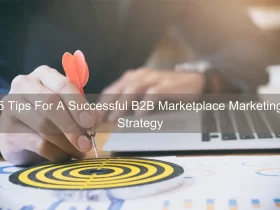 5 Tips For A Successful B2B Marketplace Marketing Strategy