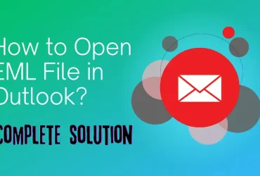 How to Open EML File in Outlook Complete solution