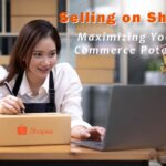 Selling on Shopee: Maximizing Your E-Commerce Potential