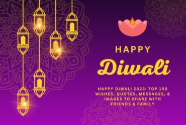 Happy Diwali 2023 Top 150 Wishes, Quotes, Messages, & Images to share with Friends & Family