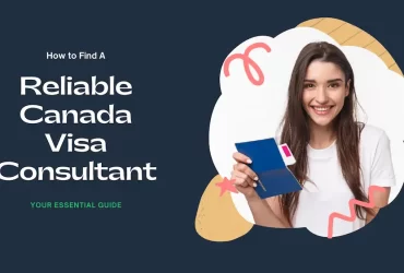 How to Find a Reliable Canada Visa Consultant
