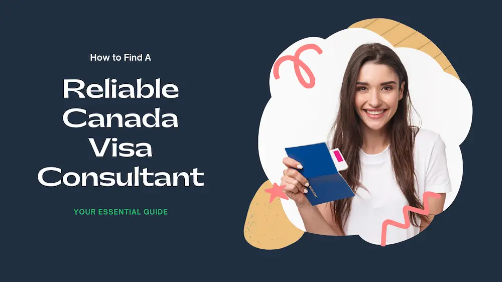 How to Find a Reliable Canada Visa Consultant