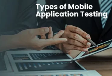 Comprehensive Guide to Various Types of Mobile Application Testing