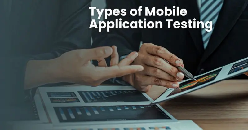 Comprehensive Guide to Various Types of Mobile Application Testing