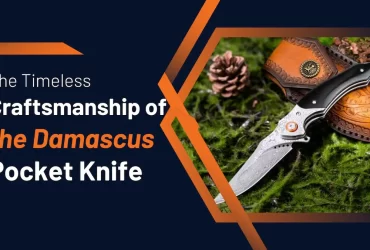 The Timeless Craftsmanship of the Damascus Pocket Knife