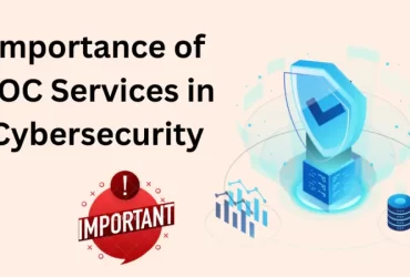 The Importance of SOC Services in Cybersecurity