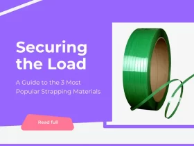 Securing the Load: A Guide to the 3 Most Popular Strapping Materials