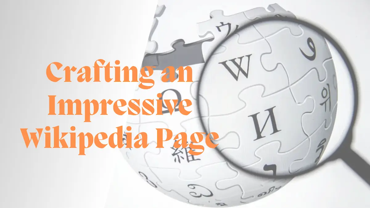 Needs to Help Crafting an Impressive Wikipedia Page